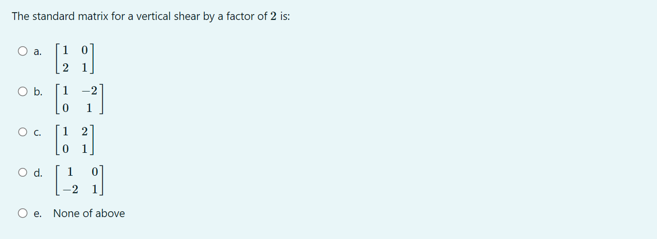 Solved The standard matrix for a vertical shear by a factor | Chegg.com