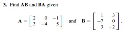 Solved 3. Find AB and BA given 3 A = [] = 0 - 1 -4 -] and B= | Chegg.com