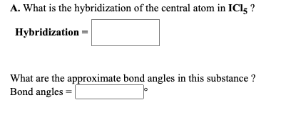 Solved A. What is the hybridization of the central atom in | Chegg.com
