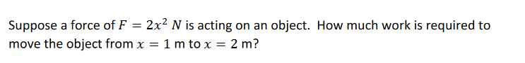 Solved Suppose a force of F=2x2N is acting on an object. How | Chegg.com