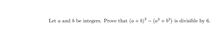 Solved Let A And B Be Integers. Prove That (a+b)3−(a3+b3) Is | Chegg.com