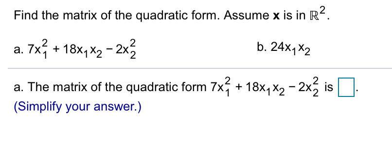 Solved Find the matrix of the quadratic form. Assume x is in | Chegg.com