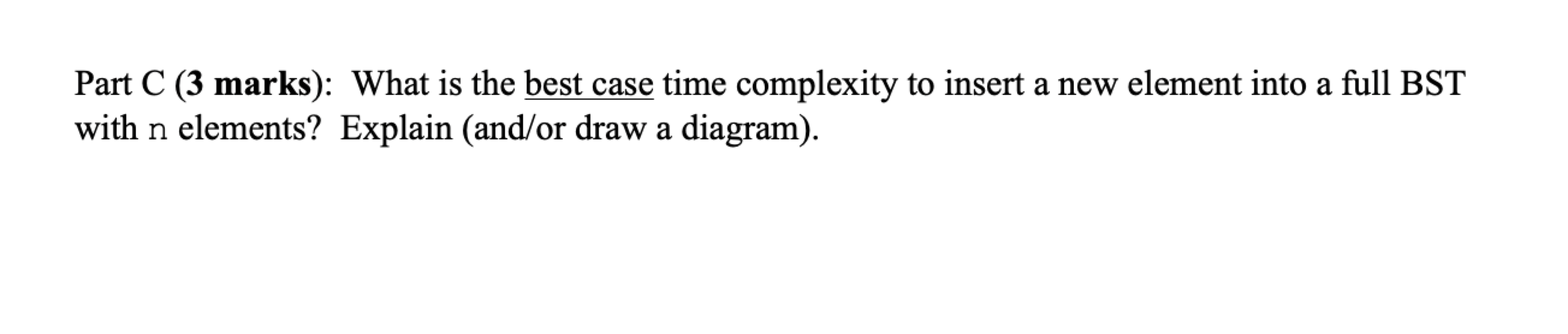 Solved Part C (3 marks): What is the best case time | Chegg.com