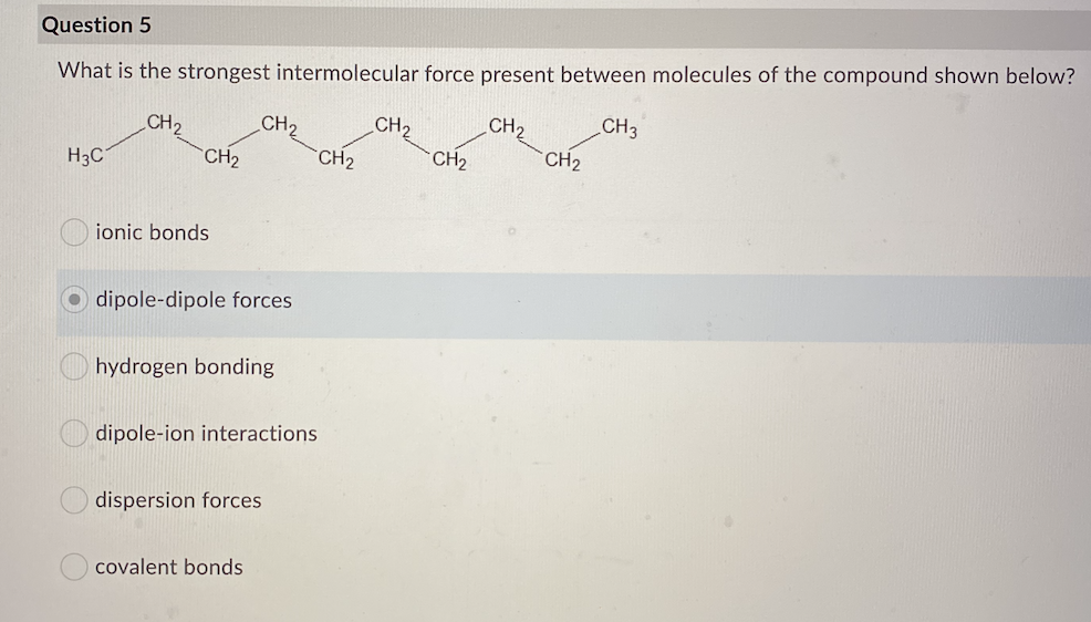 Solved Question 5 What is the strongest intermolecular force