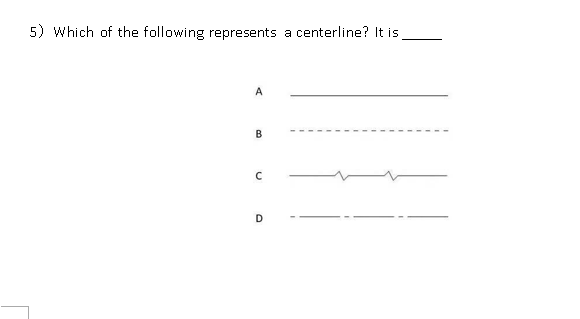 Solved 5) Which of the following represents a centerline? It | Chegg.com