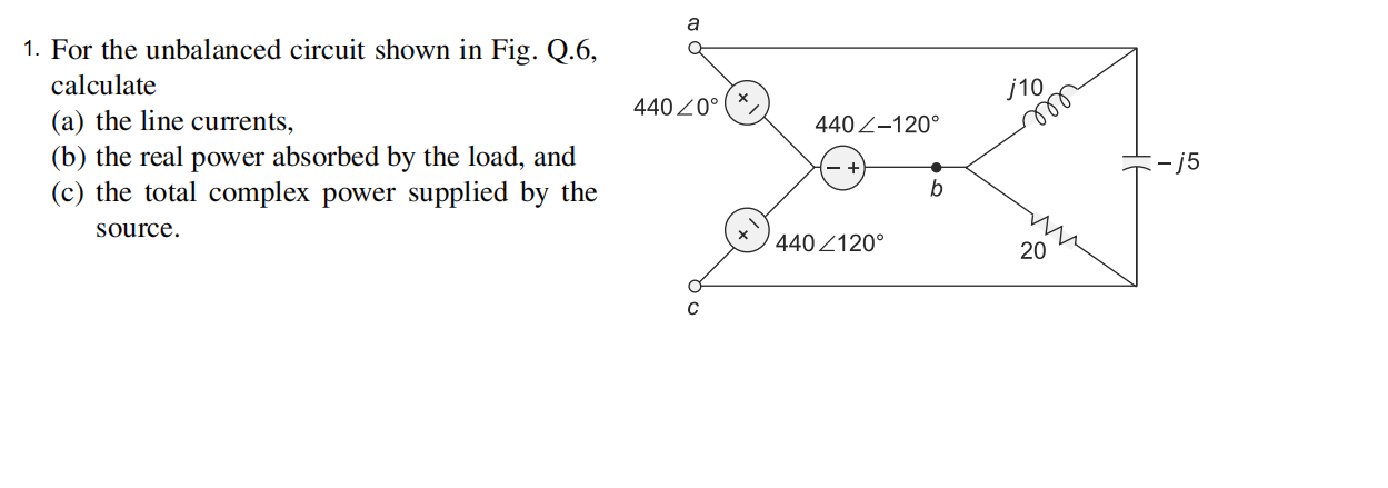 Solved 1. For The Unbalanced Circuit Shown In Fig. Q.6, 