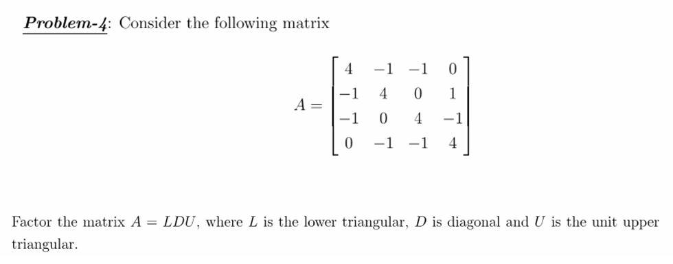Solved Problem-4: Consider the following matrix 4 -1 -1 0 -1 | Chegg.com