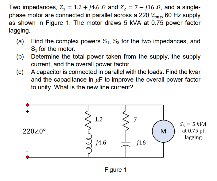 Solved Two impedances, Z1-1.2+j4.6 Ω and Z,-7-j16 Ω, and a | Chegg.com