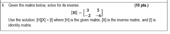 Solved 4. Given the matrix below, solve for its inverse. (10 | Chegg.com