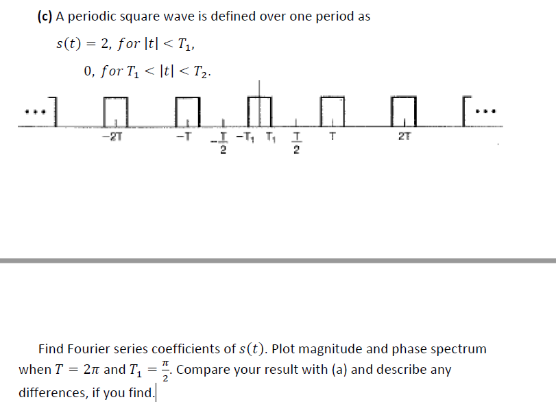 Solved (c) A periodic square wave is defined over one period | Chegg.com