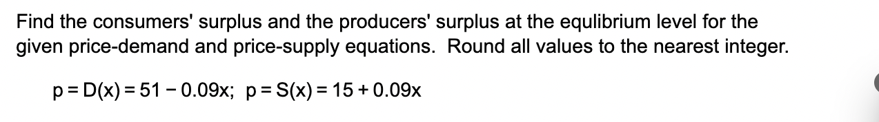 Solved Find The Consumers' Surplus And The Producers' | Chegg.com