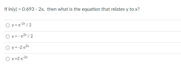 Solved If In(y) = 0.693 - 2x, then what is the equation that | Chegg.com