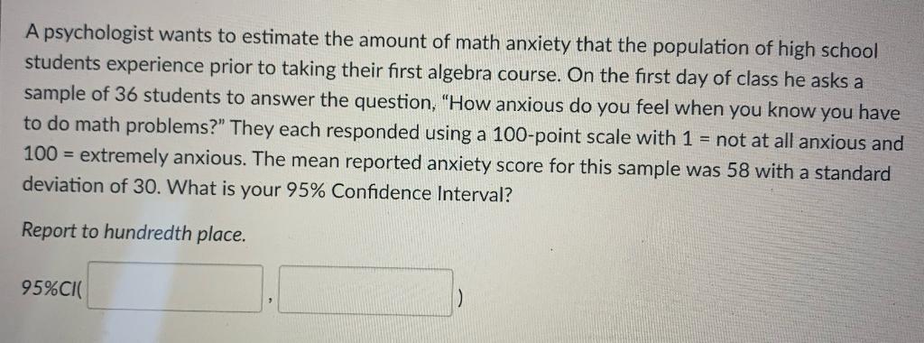 Solved A psychologist wants to estimate the amount of math | Chegg.com