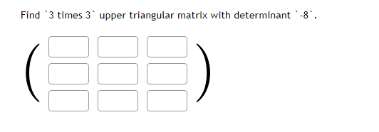 Solved Find 3 times 3 upper triangular matrix with | Chegg.com