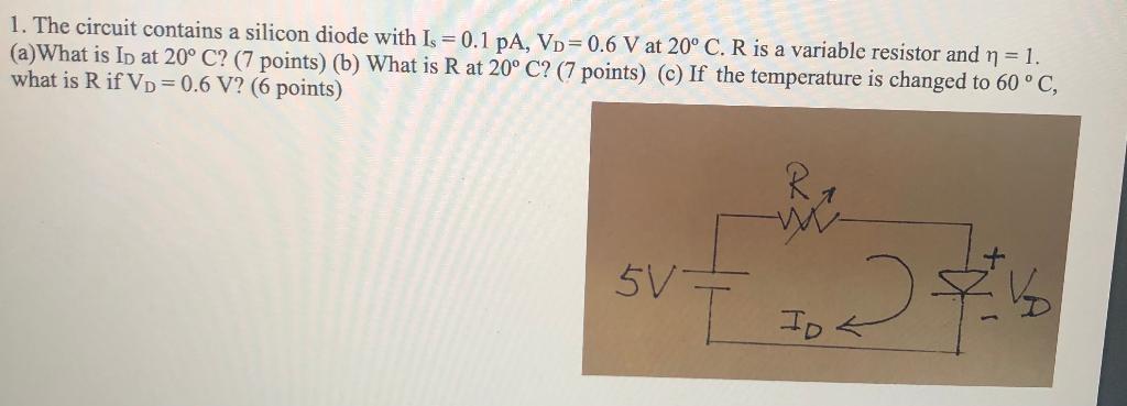 Solved 1 The Circuit Contains A Silicon Diode With Is Chegg Com