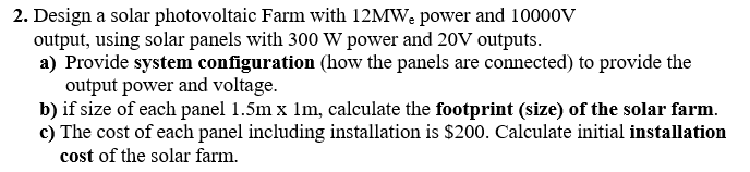 Solved 2. Design a solar photovoltaic Farm with 12MW power | Chegg.com