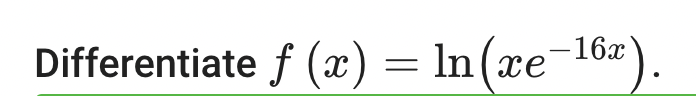 Solved f(x)=ln(xe−16x)Differentiate f(x)=log10(xe5x) Enter | Chegg.com