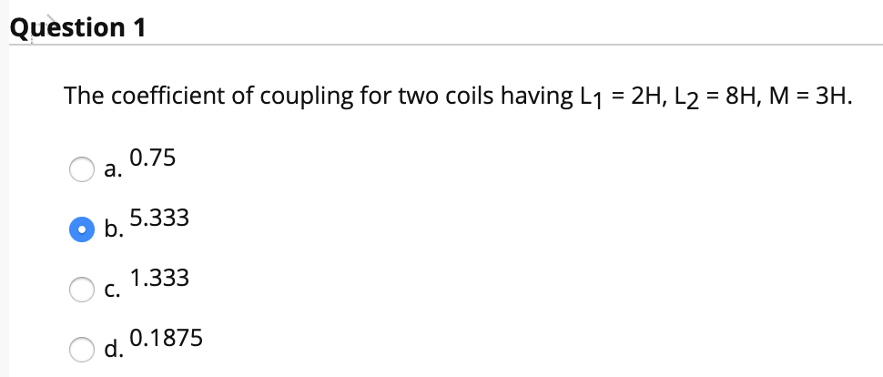 Solved Question 1 The Coefficient Of Coupling For Two Coils | Chegg.com