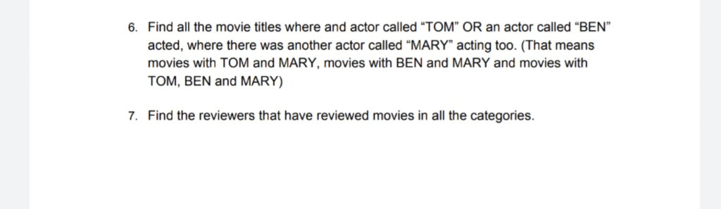6. Find all the movie titles where and actor called TOM OR an actor called BEN acted, where there was another actor calle