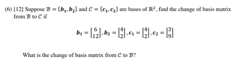 Solved (6) [12] Suppose B={b1,b2} And C={c1,c2} Are Bases Of | Chegg.com