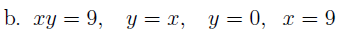 b. \( x y=9, \quad y=x, \quad y=0, \quad x=9 \)