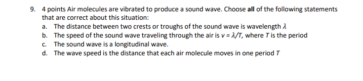 Solved 9. 4 points Air molecules are vibrated to produce a | Chegg.com