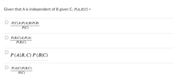 Solved Given That A Is Independent Of B Given C, P(A,B∣C)= | Chegg.com