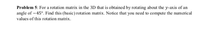 Solved Problem 5: For a rotation matrix in the 3D that is | Chegg.com