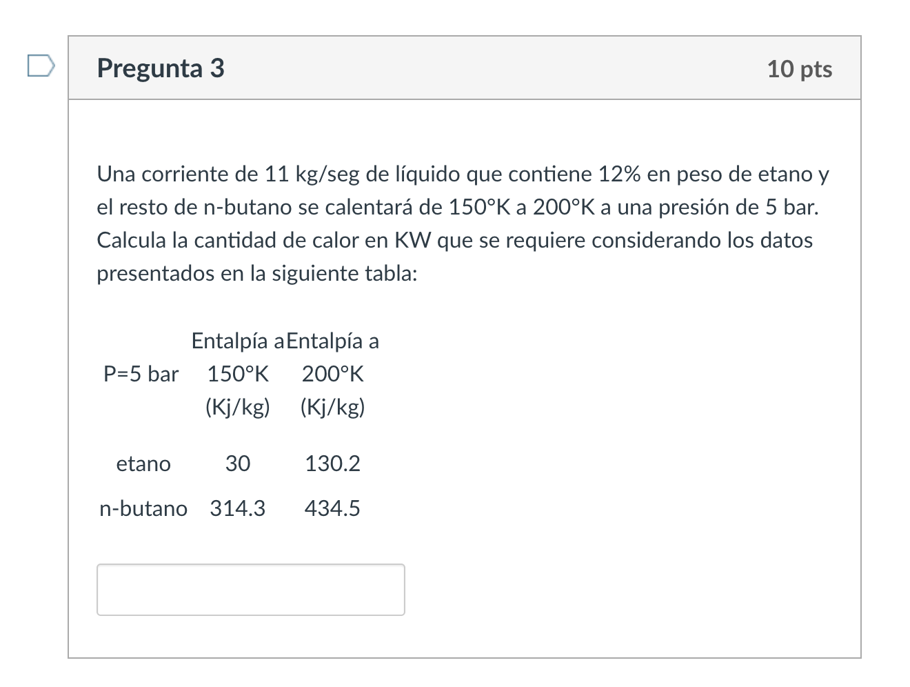 Una corriente de \( 11 \mathrm{~kg} / \mathrm{seg} \) de líquido que contiene \( 12 \% \) en peso de etano y el resto de n-bu