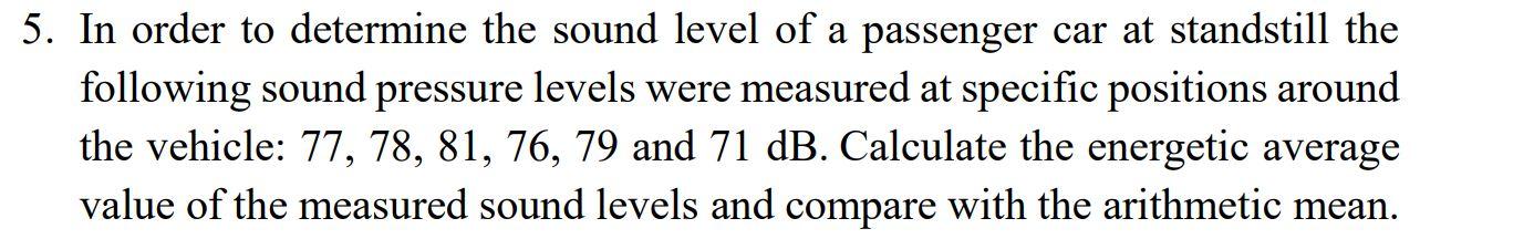 Solved 5. In order to determine the sound level of a | Chegg.com