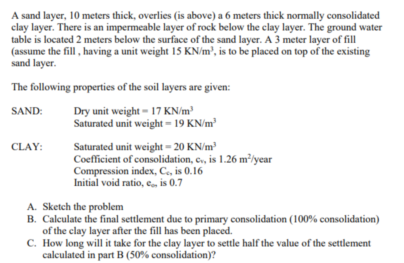 Solved A sand layer, 10 meters thick, overlies (is above) a