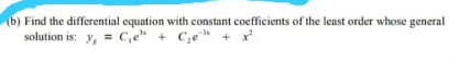 Solved b) Find the differential equation with constant | Chegg.com