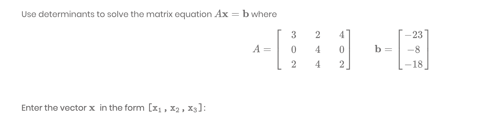 Solved Use Determinants To Solve The Matrix Equation Ax B 9810