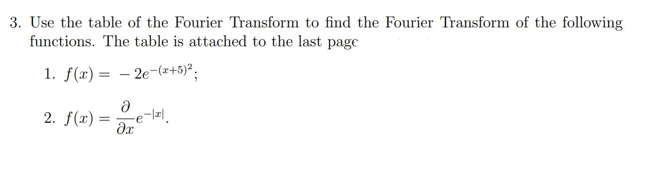 Solved 3. Use the table of the Fourier Transform to find the | Chegg.com