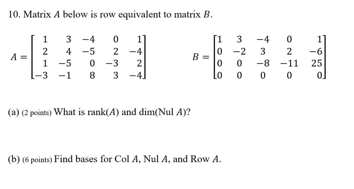 Solved 10. Matrix A below is row equivalent to matrix B. 1 | Chegg.com