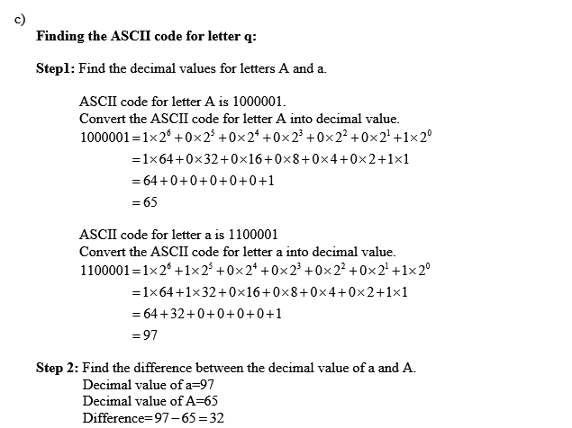 a) The ASCII code for the letter A is 1000001, and the ASCII code for ...