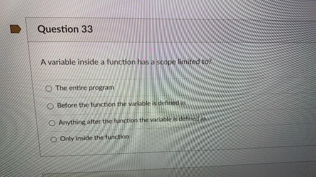 Solved NIN Question 33 A variable inside a function has a | Chegg.com