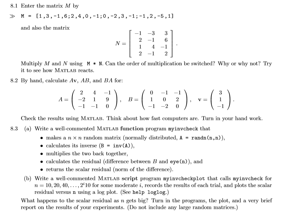 8.1 Enter the matrix M by > M = [1,3,-1,6;2,4,0,-1;0,-2,3,-1; -1,2,-5,1] and also the matrix [ -1 -3 1 2 -1 31 6 N = 1 4 -1 1
