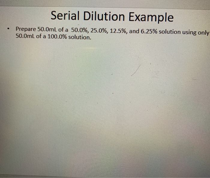 Solved Serial Dilution Example Prepare 50.0mL of a 50.0,