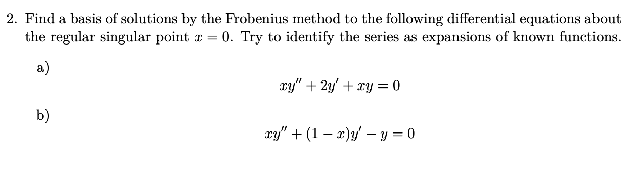 Solved 2. Find a basis of solutions by the Frobenius method | Chegg.com