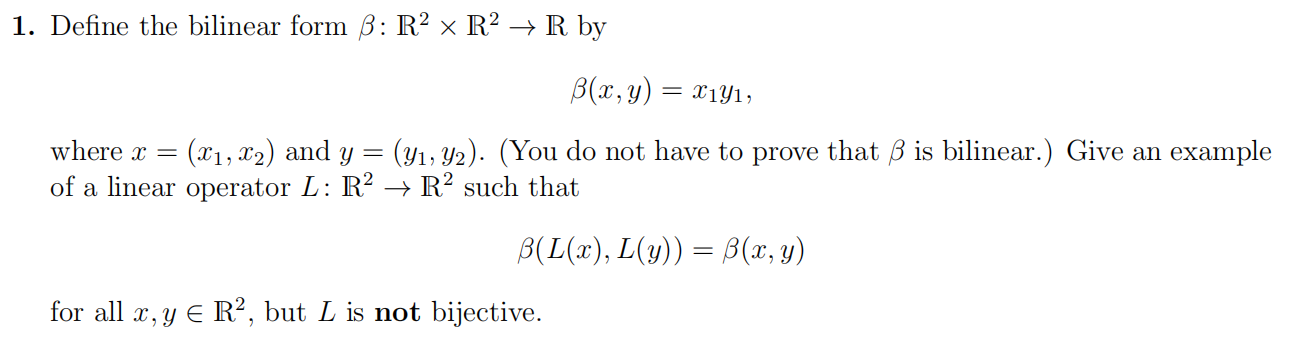 Solved 1. Define the bilinear form β:R2×R2→R by β(x,y)=x1y1, | Chegg.com