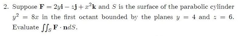 Solved 2 Suppose F 2yi−zj X2k And S Is The Surface Of The