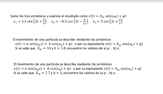 Sume los tres armónicos y exprese el resultado como \( x(t)=X_{m} \operatorname{sen}\left(\omega_{n} t+\varphi\right) \) \( x