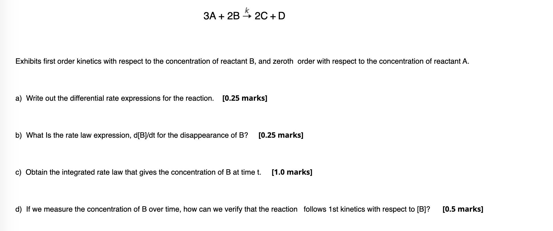 Solved 3A + 2B 2C+D Exhibits first order kinetics with | Chegg.com