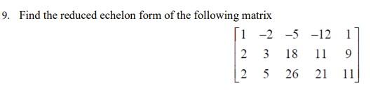 Solved Find the reduced echelon form of the following matrix | Chegg.com