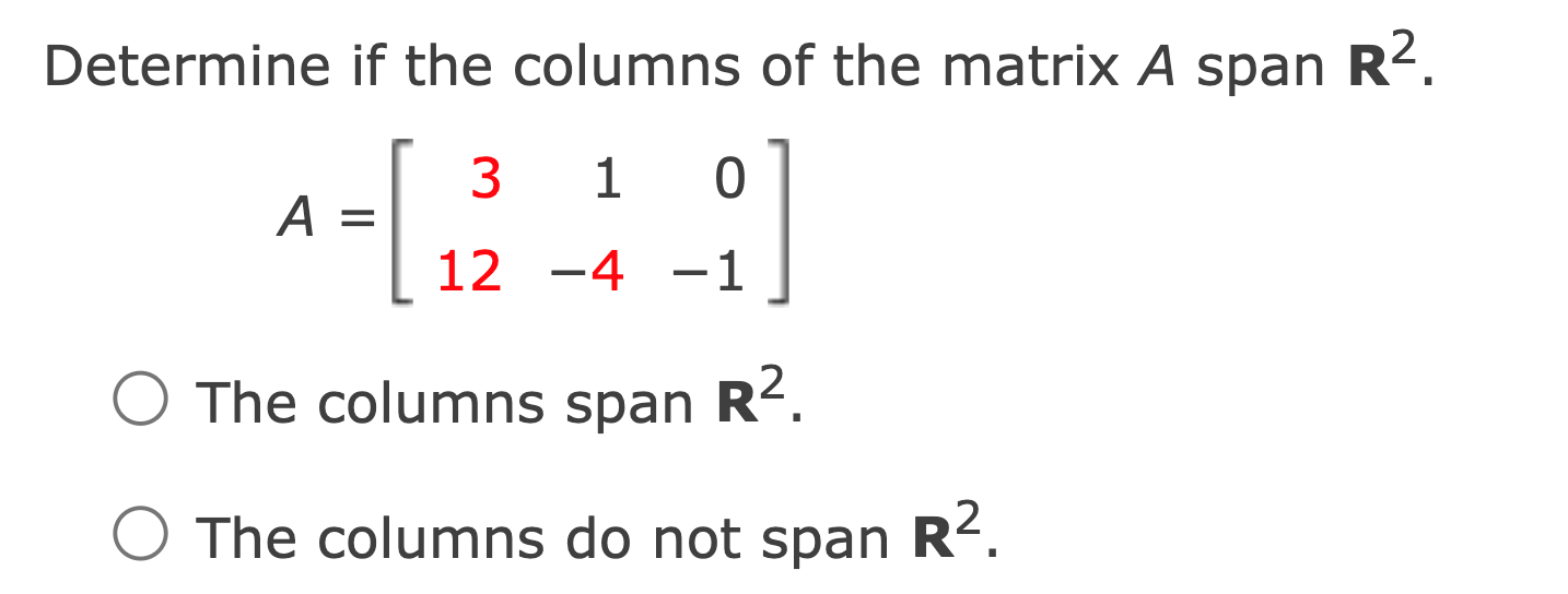 Solved Determine if the columns of the matrix A span R2.