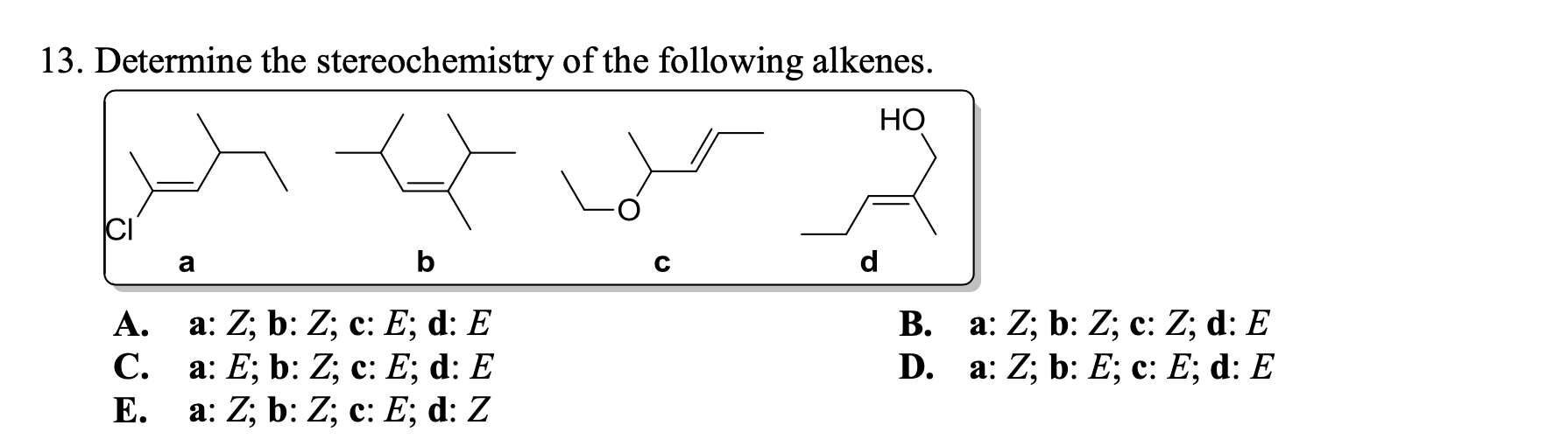 Solved 13. Determine The Stereochemistry Of The Following | Chegg.com