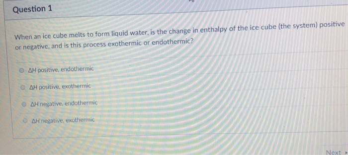 Solved Question 1 When an ice cube melts to form liquid | Chegg.com