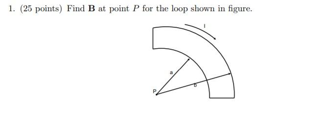 Solved 1. (25 Points) Find B At Point P For The Loop Shown | Chegg.com