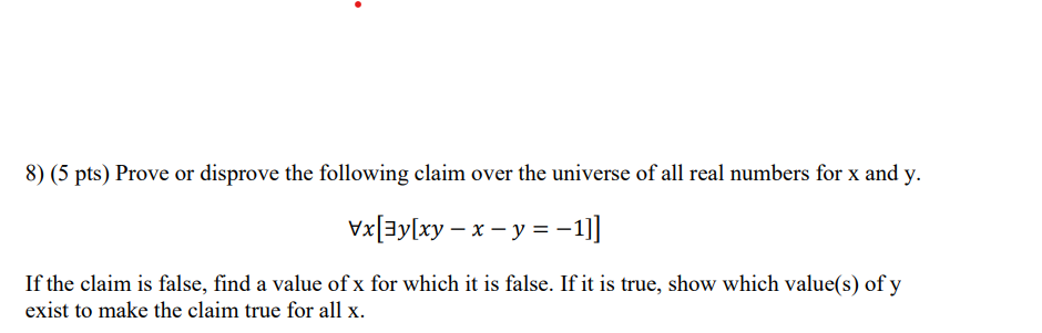 Solved 8) (5 pts) Prove or disprove the following claim over | Chegg.com